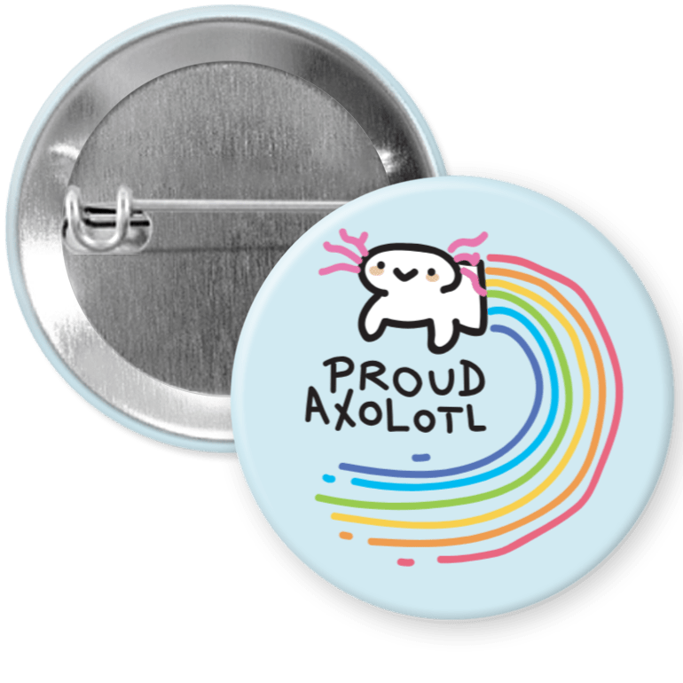 Proud Axolotl Pinback Button - Proud Axolotl